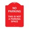 Signmission Designer Series This Is Not Parking Space, Red & White Aluminum Sign, 18" x 24", RW-1824-22813 A-DES-RW-1824-22813 - alternate 1